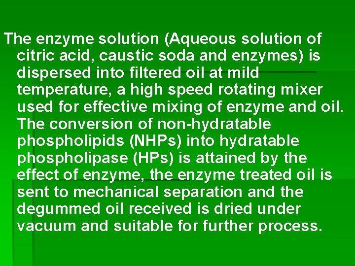 The enzyme solution (Aqueous solution of citric acid, caustic soda and enzymes) is dispersed