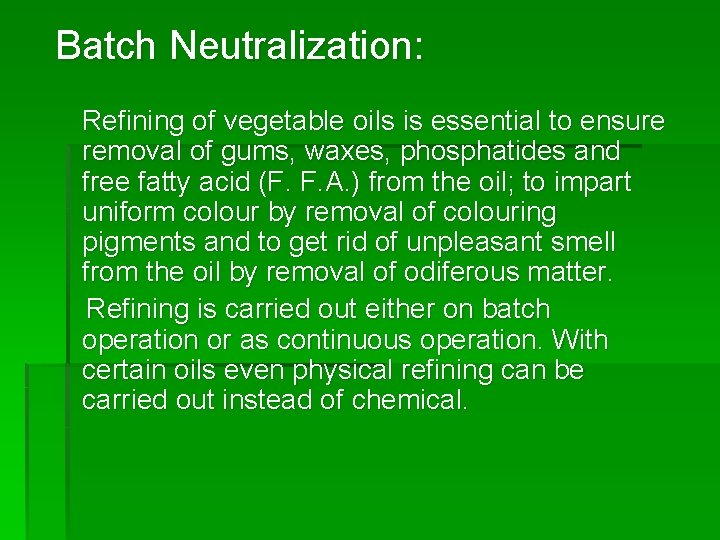 Batch Neutralization: Refining of vegetable oils is essential to ensure removal of gums, waxes,
