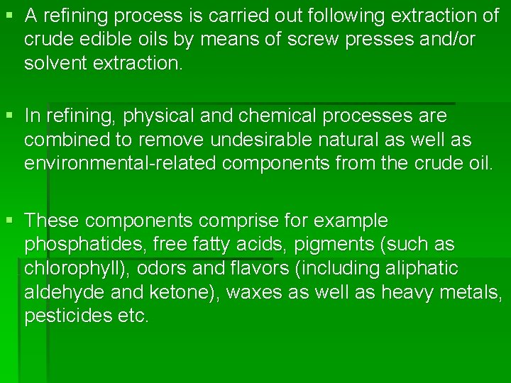 § A refining process is carried out following extraction of crude edible oils by