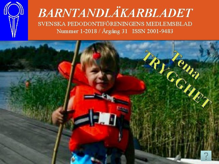BARNTANDLÄKARBLADET SVENSKA PEDODONTIFÖRENINGENS MEDLEMSBLAD Nummer 1 -2018 / Årgång 31 ISSN 2001 -9483 TR