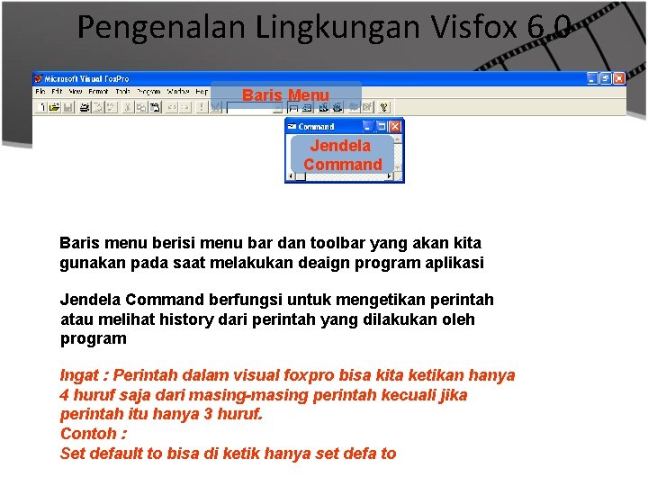 Pengenalan Lingkungan Visfox 6. 0 Baris Menu Jendela Command Baris menu berisi menu bar