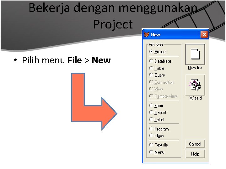 Bekerja dengan menggunakan Project • Pilih menu File > New 