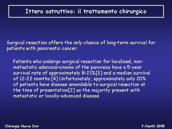 Ittero ostruttivo: il trattamento chirurgico Surgical resection offers the only chance of long-term survival