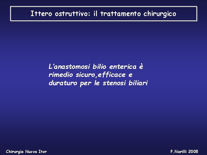 Ittero ostruttivo: il trattamento chirurgico L’anastomosi bilio enterica è rimedio sicuro, efficace e duraturo