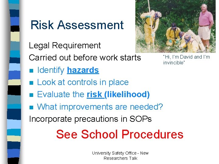 Risk Assessment Legal Requirement “Hi, I’m David and I’m Carried out before work starts Risk Assessment Legal Requirement “Hi, I’m David and I’m Carried out before work starts
