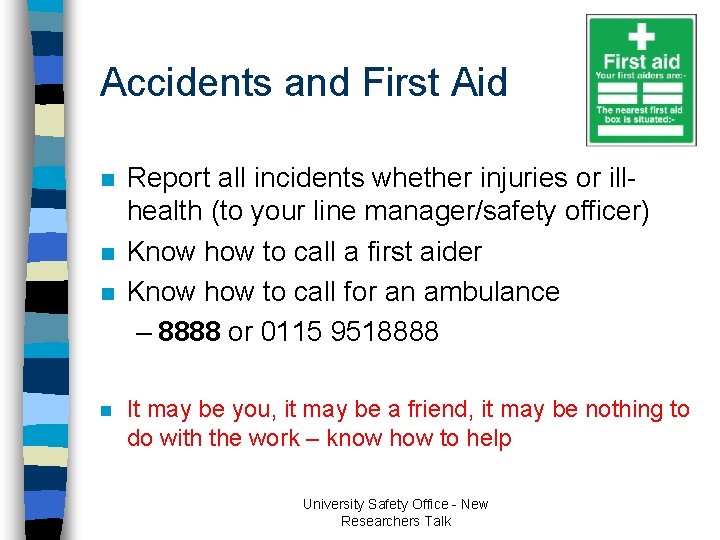 Accidents and First Aid n n Report all incidents whether injuries or illhealth (to Accidents and First Aid n n Report all incidents whether injuries or illhealth (to
