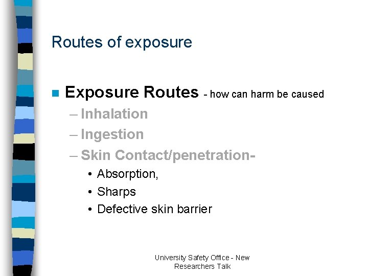 Routes of exposure n Exposure Routes - how can harm be caused – Inhalation Routes of exposure n Exposure Routes - how can harm be caused – Inhalation