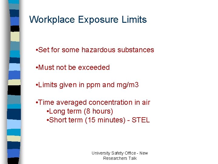 Workplace Exposure Limits • Set for some hazardous substances • Must not be exceeded Workplace Exposure Limits • Set for some hazardous substances • Must not be exceeded