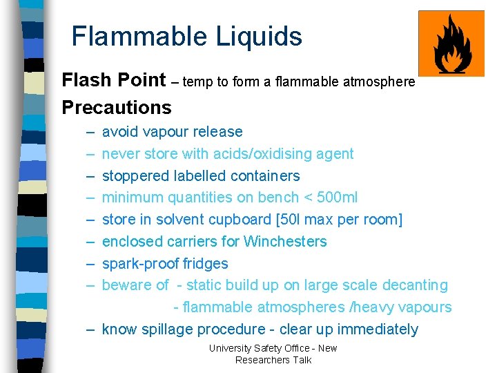 Flammable Liquids Flash Point – temp to form a flammable atmosphere Precautions – – Flammable Liquids Flash Point – temp to form a flammable atmosphere Precautions – –