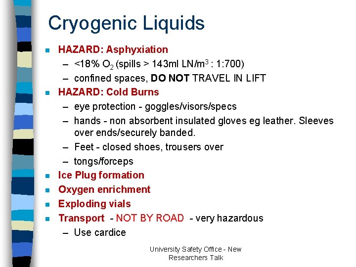 Cryogenic Liquids n n n HAZARD: Asphyxiation – <18% O 2 (spills > 143 Cryogenic Liquids n n n HAZARD: Asphyxiation – <18% O 2 (spills > 143