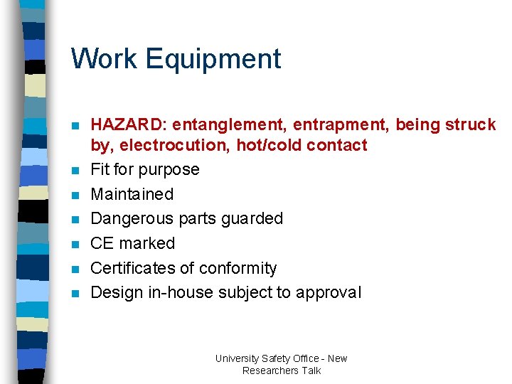 Work Equipment n n n n HAZARD: entanglement, entrapment, being struck by, electrocution, hot/cold Work Equipment n n n n HAZARD: entanglement, entrapment, being struck by, electrocution, hot/cold