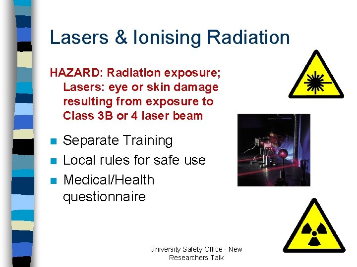 Lasers & Ionising Radiation HAZARD: Radiation exposure; Lasers: eye or skin damage resulting from Lasers & Ionising Radiation HAZARD: Radiation exposure; Lasers: eye or skin damage resulting from
