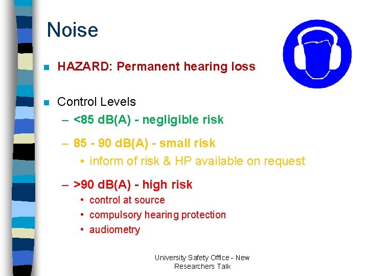 Noise n HAZARD: Permanent hearing loss n Control Levels – <85 d. B(A) - Noise n HAZARD: Permanent hearing loss n Control Levels – <85 d. B(A) -