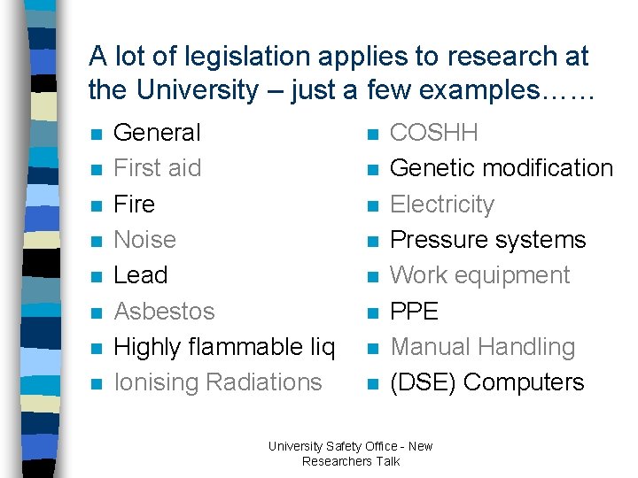 A lot of legislation applies to research at the University – just a few A lot of legislation applies to research at the University – just a few