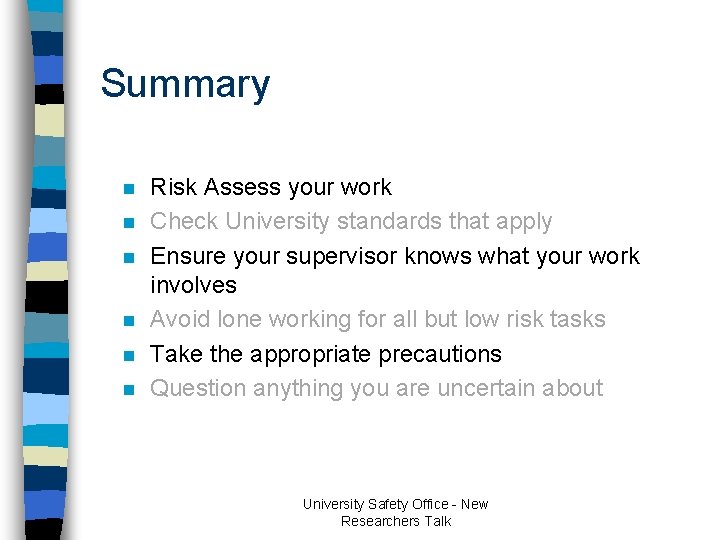 Summary n n n Risk Assess your work Check University standards that apply Ensure Summary n n n Risk Assess your work Check University standards that apply Ensure
