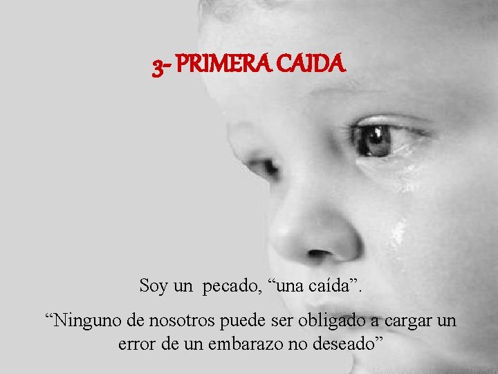 3 - PRIMERA CAIDA Soy un pecado, “una caída”. “Ninguno de nosotros puede ser 3 - PRIMERA CAIDA Soy un pecado, “una caída”. “Ninguno de nosotros puede ser