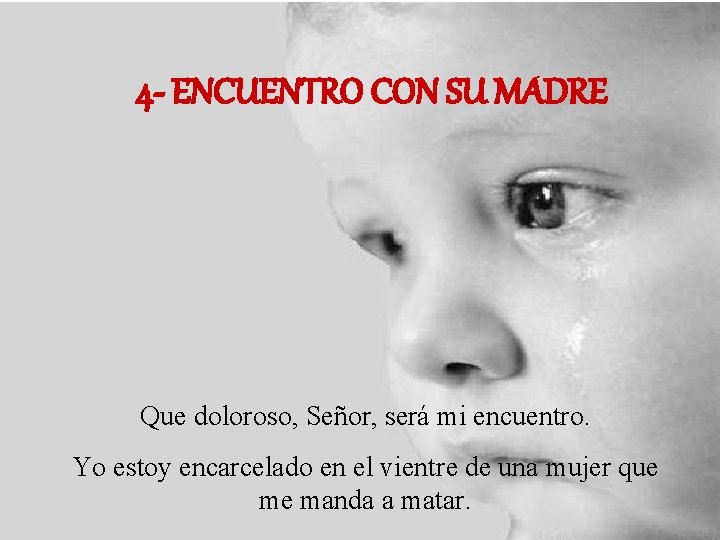 4 - ENCUENTRO CON SU MADRE Que doloroso, Señor, será mi encuentro. Yo estoy 4 - ENCUENTRO CON SU MADRE Que doloroso, Señor, será mi encuentro. Yo estoy