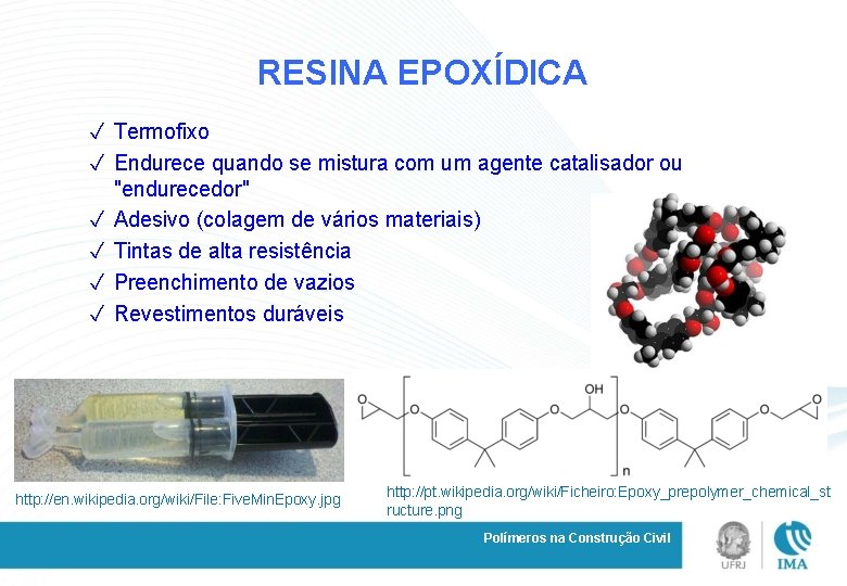 RESINA EPOXÍDICA ✓ Termofixo ✓ Endurece quando se mistura com um agente catalisador ou