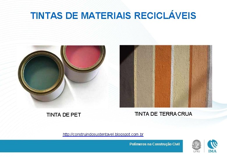 TINTAS DE MATERIAIS RECICLÁVEIS TINTA DE PET TINTA DE TERRA CRUA http: //construindosustentavel. blogspot.