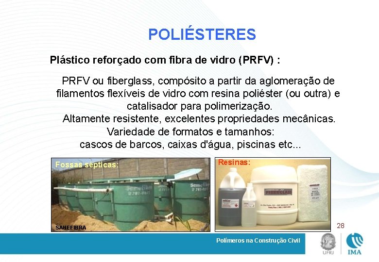 POLIÉSTERES Plástico reforçado com fibra de vidro (PRFV) : PRFV ou fiberglass, compósito a