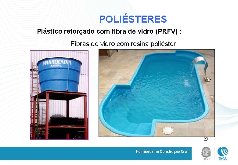 POLIÉSTERES Plástico reforçado com fibra de vidro (PRFV) : Fibras de vidro com resina