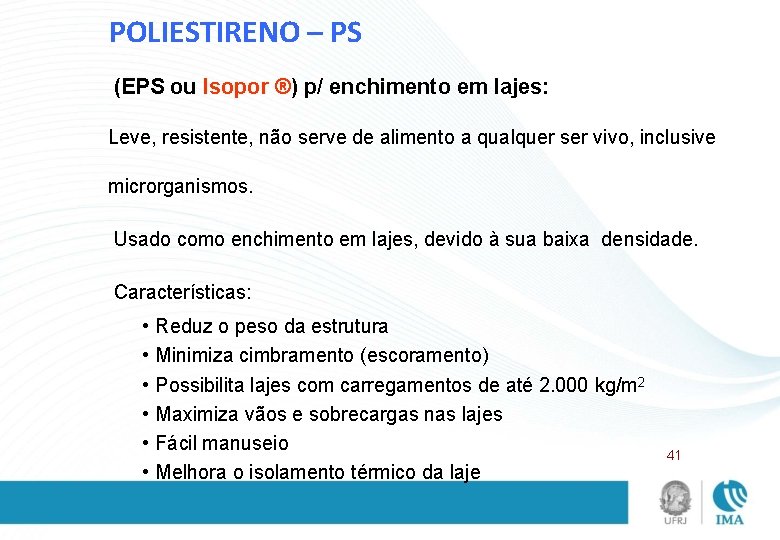 POLIESTIRENO – PS (EPS ou Isopor ®) p/ enchimento em lajes: Leve, resistente, não