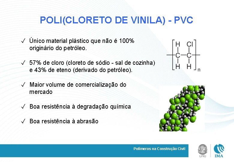 POLI(CLORETO DE VINILA) - PVC ✓ Único material plástico que não é 100% originário