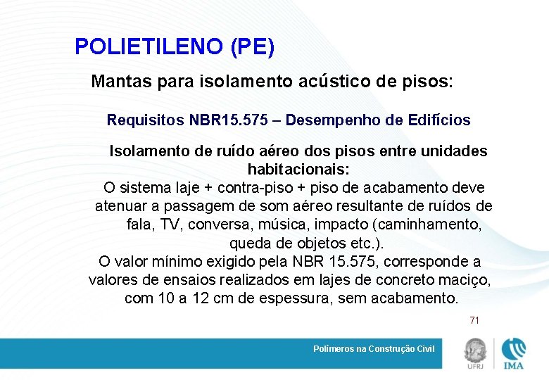POLIETILENO (PE) Mantas para isolamento acústico de pisos: Requisitos NBR 15. 575 – Desempenho