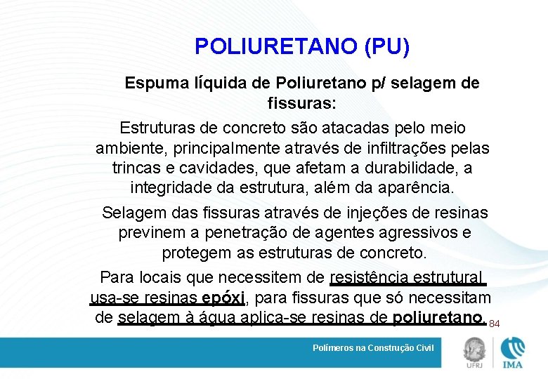 POLIURETANO (PU) Espuma líquida de Poliuretano p/ selagem de fissuras: Estruturas de concreto são