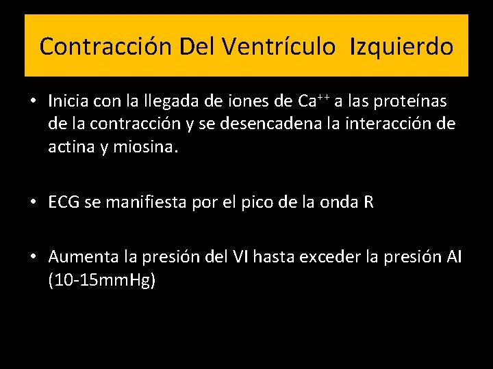 Contracción Del Ventrículo Izquierdo • Inicia con la llegada de iones de Ca++ a