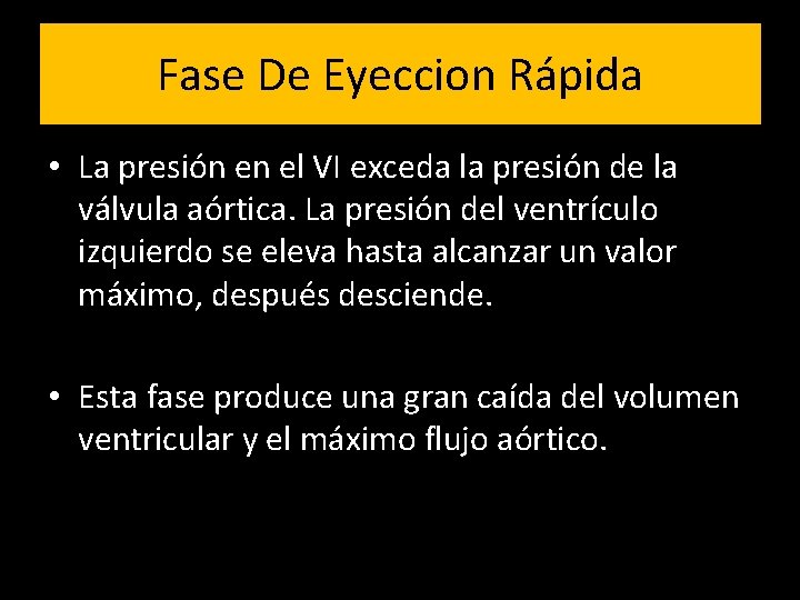 Fase De Eyeccion Rápida • La presión en el VI exceda la presión de