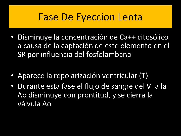 Fase De Eyeccion Lenta • Disminuye la concentración de Ca++ citosólico a causa de