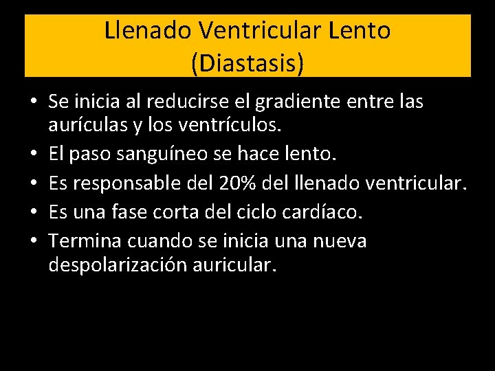 Llenado Ventricular Lento (Diastasis) • Se inicia al reducirse el gradiente entre las aurículas