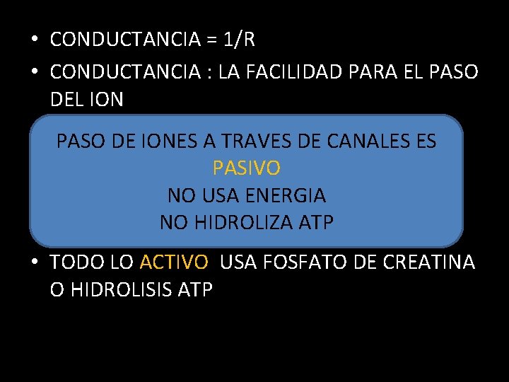  • CONDUCTANCIA = 1/R • CONDUCTANCIA : LA FACILIDAD PARA EL PASO DEL