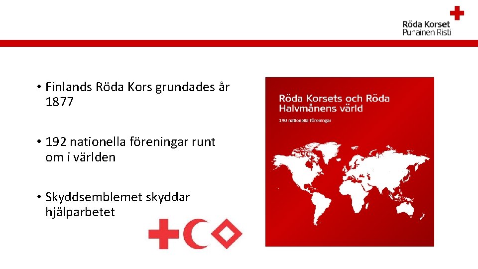  • Finlands Röda Kors grundades år 1877 • 192 nationella föreningar runt om