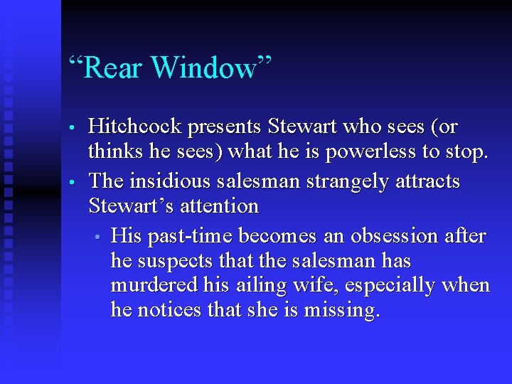 “Rear Window” • • Hitchcock presents Stewart who sees (or thinks he sees) what