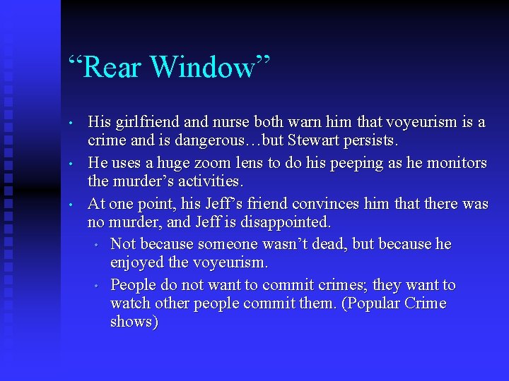 “Rear Window” • • • His girlfriend and nurse both warn him that voyeurism