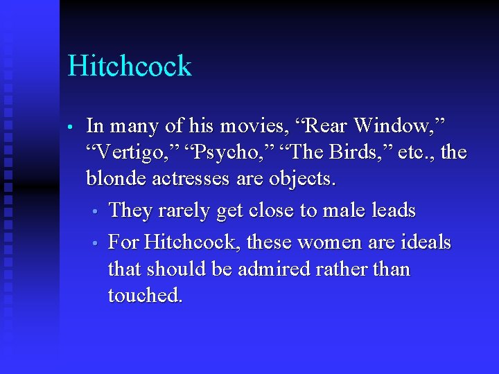 Hitchcock • In many of his movies, “Rear Window, ” “Vertigo, ” “Psycho, ”