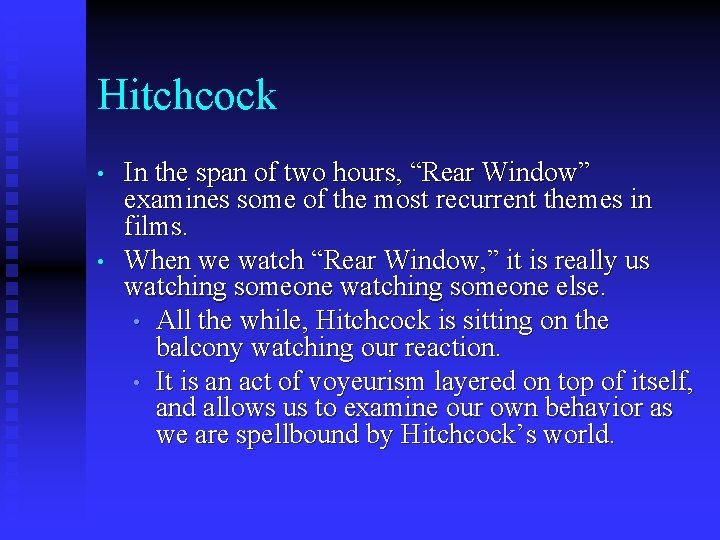Hitchcock • • In the span of two hours, “Rear Window” examines some of