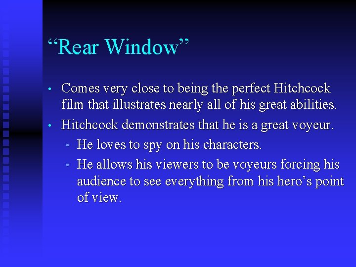 “Rear Window” • • Comes very close to being the perfect Hitchcock film that