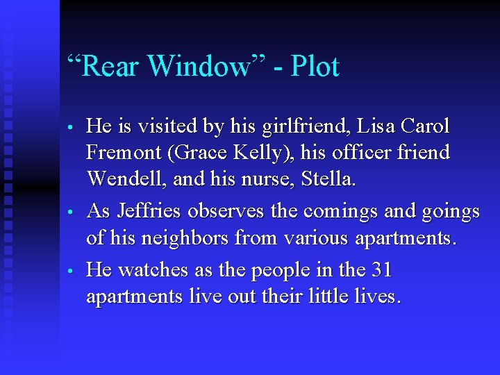 “Rear Window” - Plot • • • He is visited by his girlfriend, Lisa