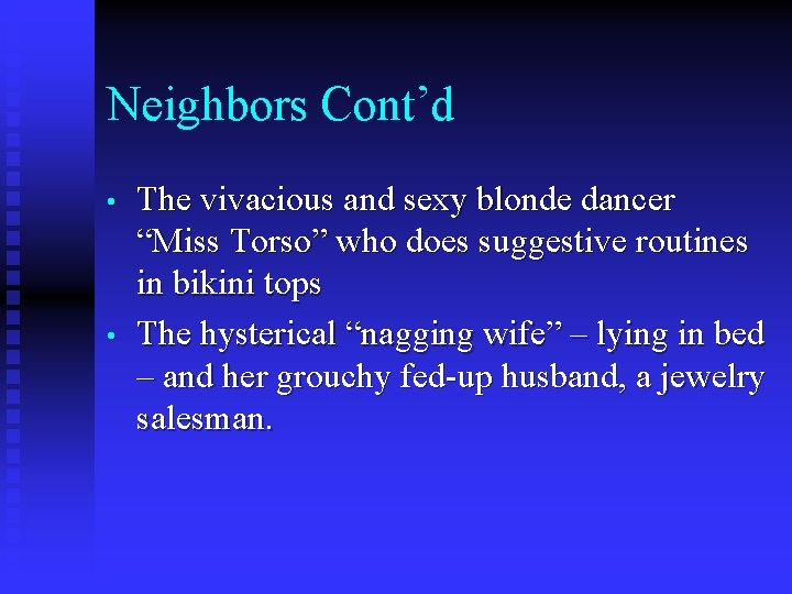 Neighbors Cont’d • • The vivacious and sexy blonde dancer “Miss Torso” who does