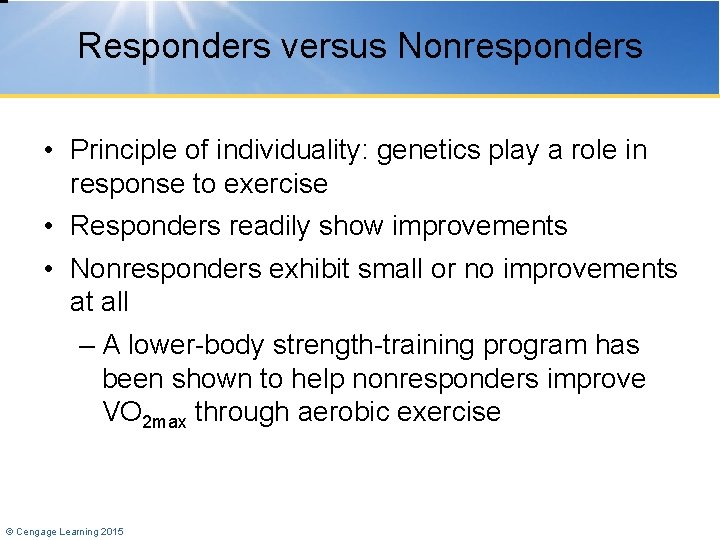Responders versus Nonresponders • Principle of individuality: genetics play a role in response to