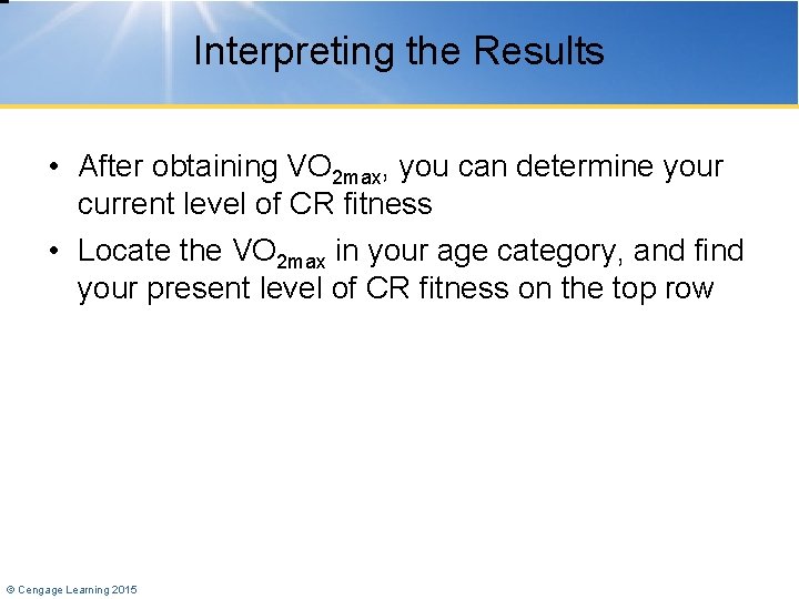 Interpreting the Results • After obtaining VO 2 max, you can determine your current