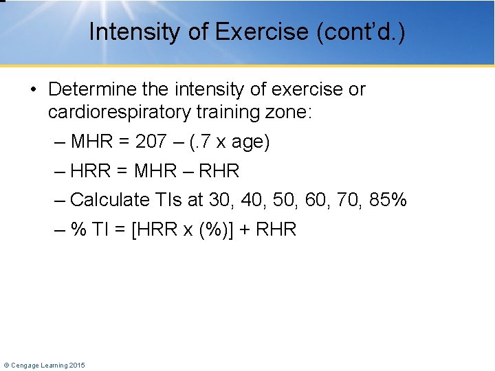 Intensity of Exercise (cont’d. ) • Determine the intensity of exercise or cardiorespiratory training