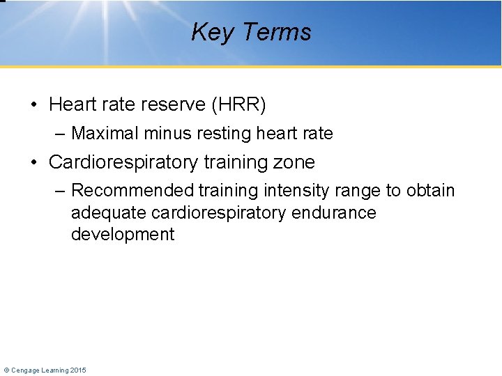 Key Terms • Heart rate reserve (HRR) – Maximal minus resting heart rate •