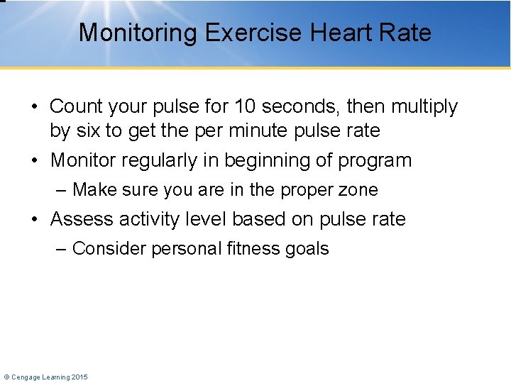 Monitoring Exercise Heart Rate • Count your pulse for 10 seconds, then multiply by