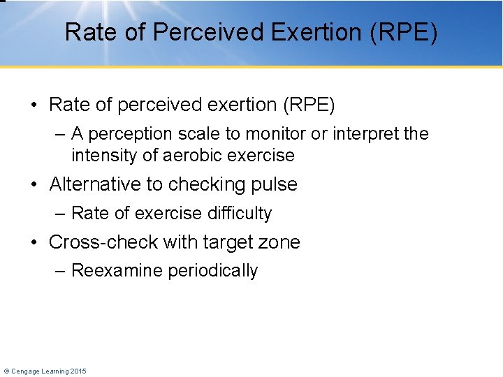 Rate of Perceived Exertion (RPE) • Rate of perceived exertion (RPE) – A perception