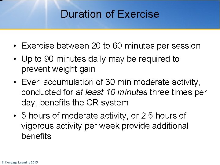 Duration of Exercise • Exercise between 20 to 60 minutes per session • Up