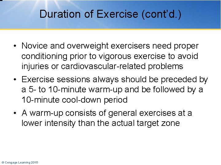 Duration of Exercise (cont’d. ) • Novice and overweight exercisers need proper conditioning prior